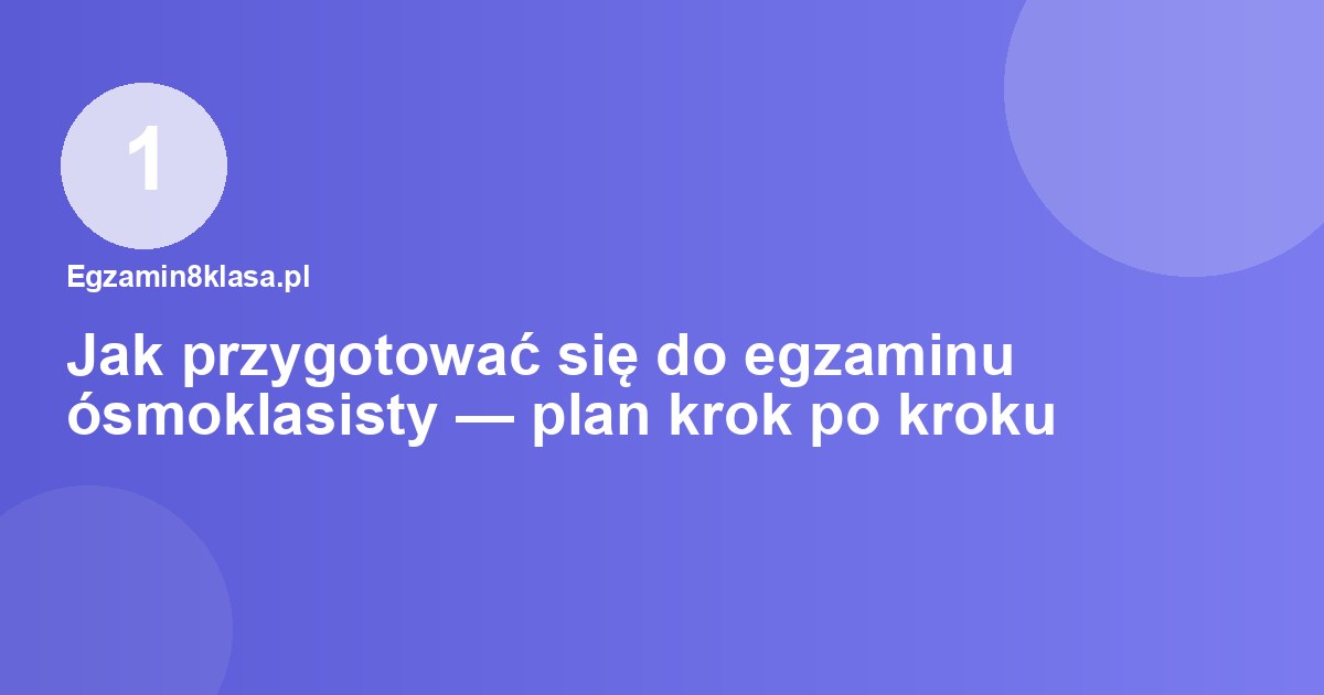 Jak przygotować się do egzaminu ósmoklasisty z matematyki — plan nauki krok po kroku